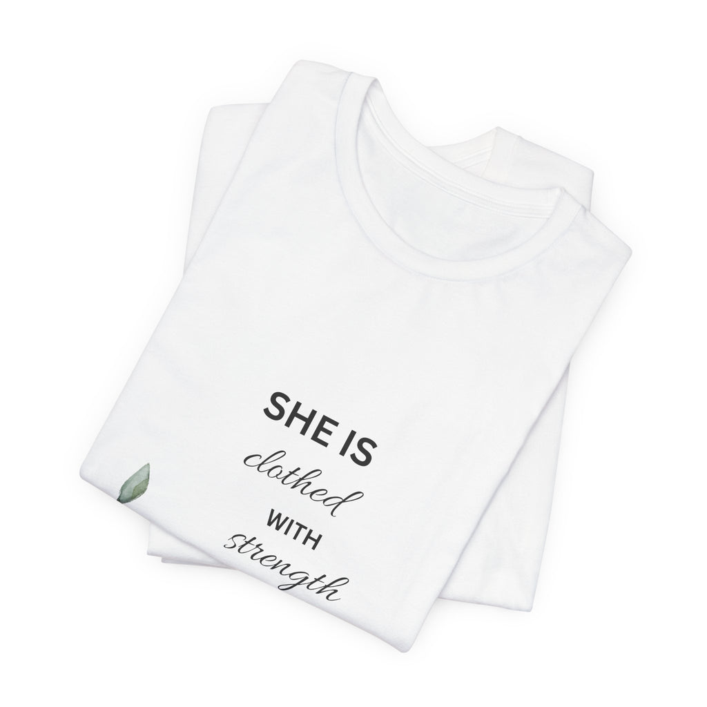 She Is Clothed with Strength and Dignity Shirt | Proverbs 31:25 Christian T-Shirt for Women
