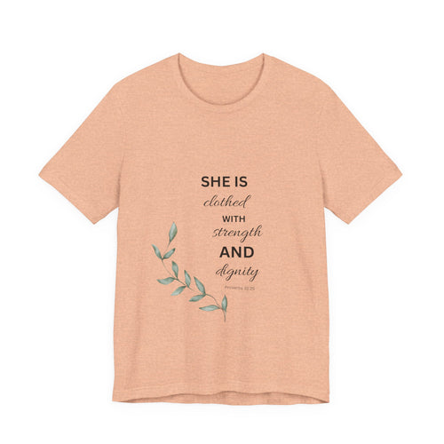 She Is Clothed with Strength and Dignity Shirt | Proverbs 31:25 Christian T-Shirt for Women