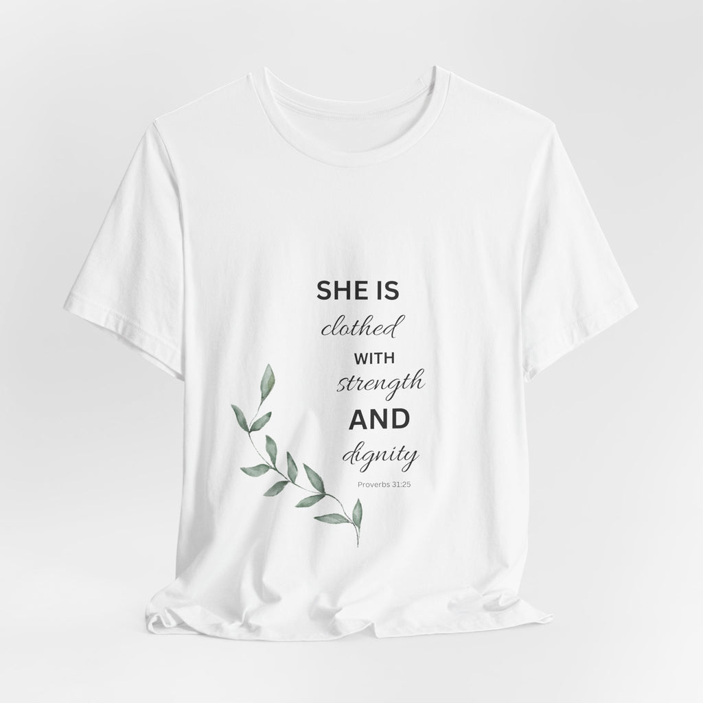 She Is Clothed with Strength and Dignity Shirt | Proverbs 31:25 Christian T-Shirt for Women