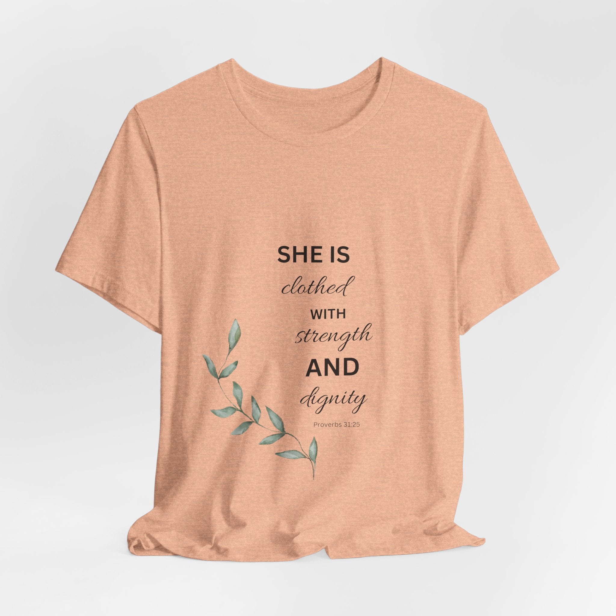 She Is Clothed with Strength and Dignity Shirt | Proverbs 31:25 Christian T-Shirt for Women