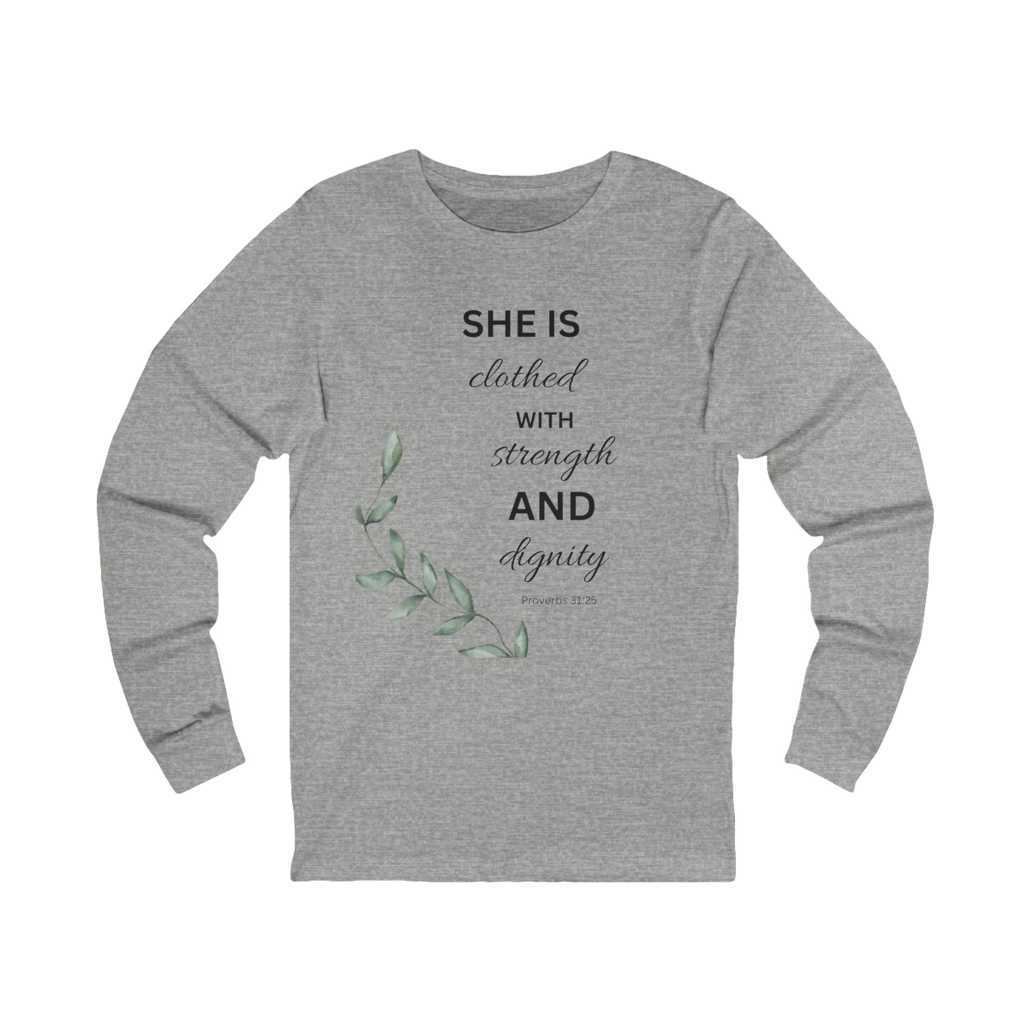 Long Sleeve Tee — "She Is Clothed with Strength and Dignity" Floral Scripture Shirt