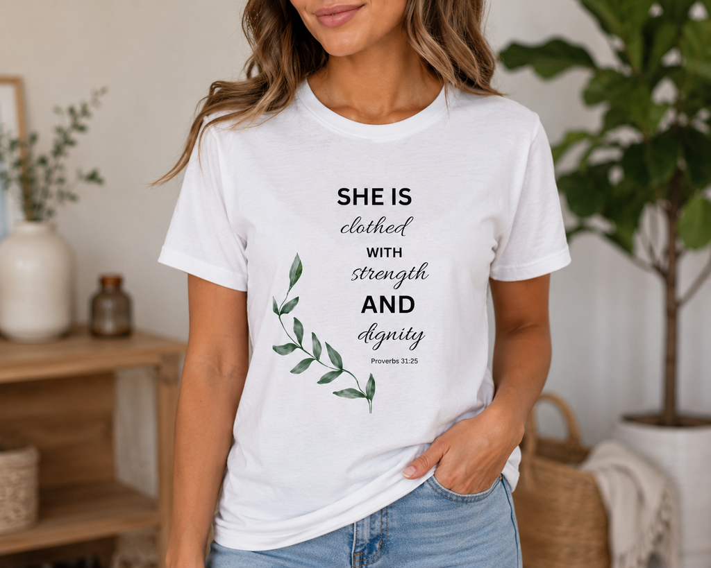 She Is Clothed with Strength and Dignity Shirt | Proverbs 31:25 Christian T-Shirt for Women